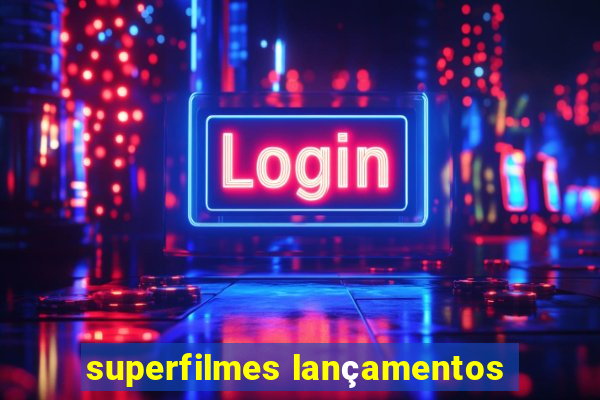 superfilmes lançamentos